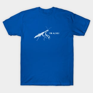 Praying Mantis - I'm Alive! - powerful insect design T-Shirt